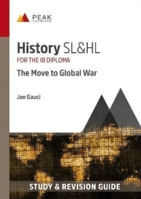 History SL&amp;HL: The Move to Global War av Joe Gauci