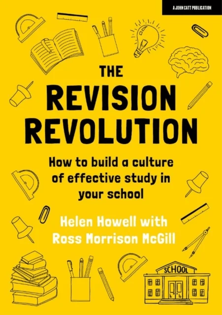 The Revision Revolution: How to build a culture of effective study in your school av Helen Howell, Ross Morrison McGill