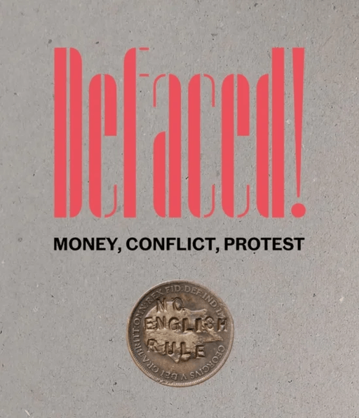 Defaced! Money, Conflict, Protest