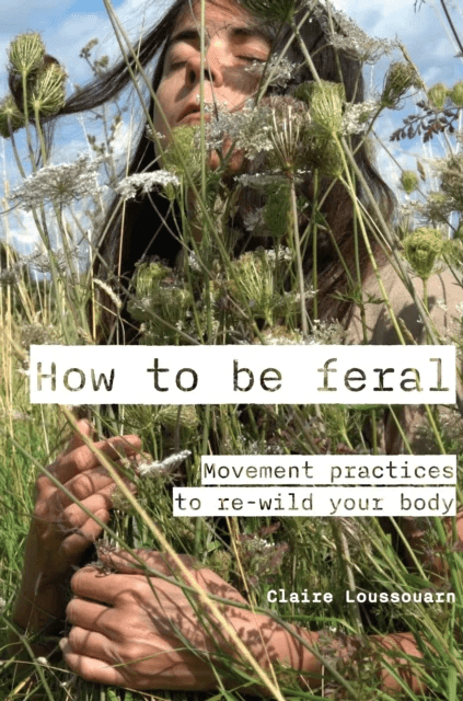 How to be feral av Claire Loussouarn