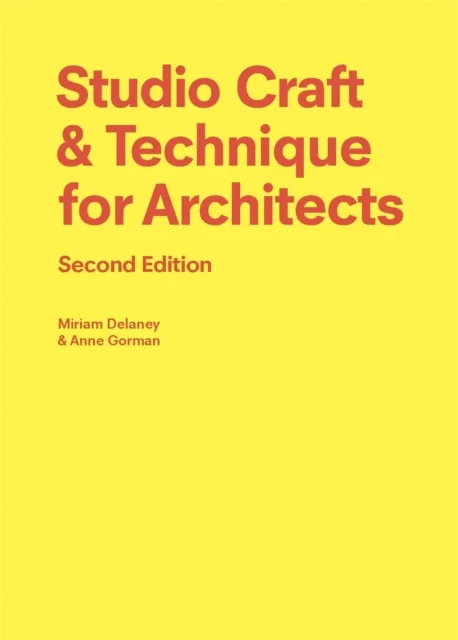 Studio Craft &amp; Technique for Architects Second Edition av Anne Gorman, Miriam Delaney