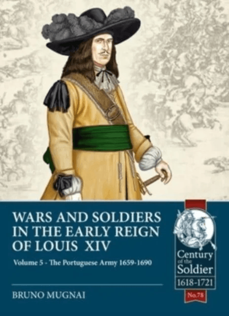 Wars and Soldiers in the Early Reign of Louis XIV Volume 5 av Bruno Mugnai