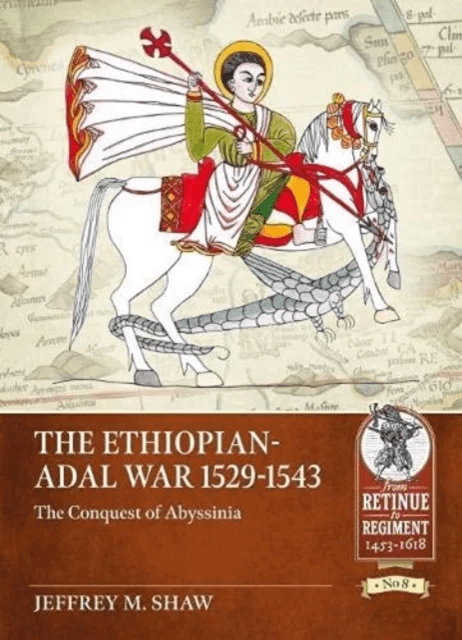 The Ethiopian-Adal War, 1529-1543 av Jeffrey M. Shaw