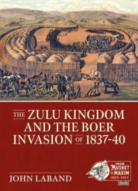 The Zulu Kingdom and the Boer Invasion of 1837-1840 av John Laband
