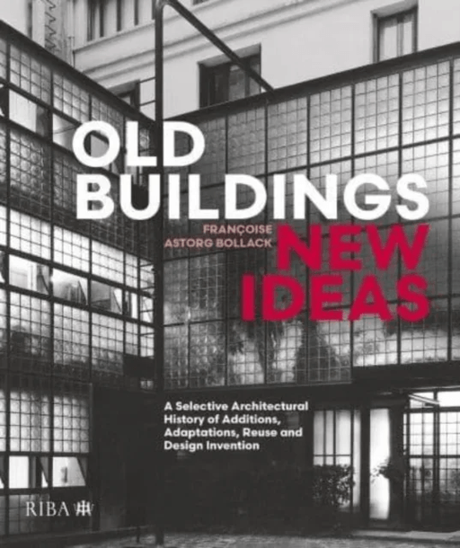 Old Buildings, New Ideas av Francoise Astorg Bollack