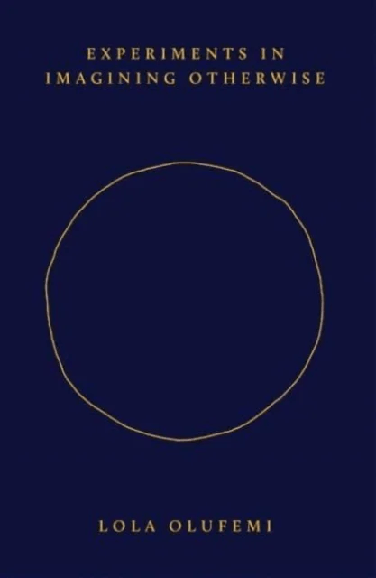 Experiments in Imagining Otherwise av Lola Olufemi