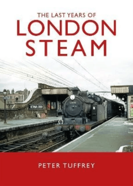 The Last Years of London Steam av Peter Tuffrey