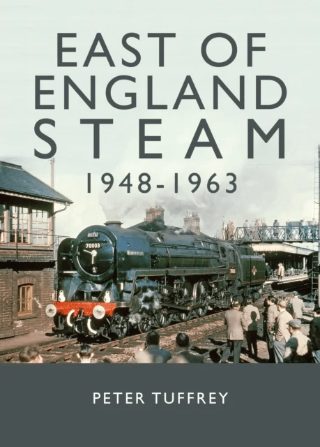 East of England Steam 1948-1963 av Peter Tuffrey