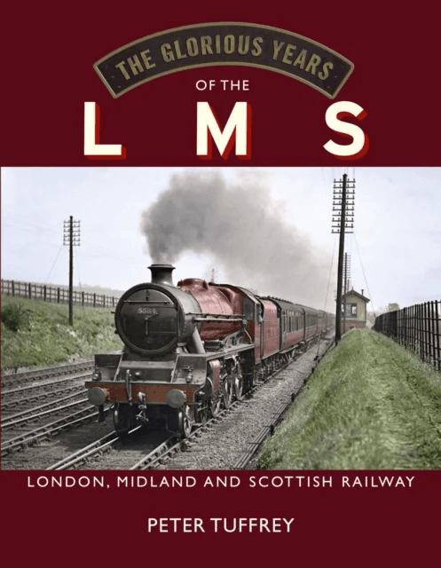 The Glorious Years of the LMS av Peter Tuffrey
