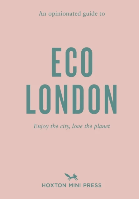 An Opinionated Guide To Eco London av Hoxton Mini Press