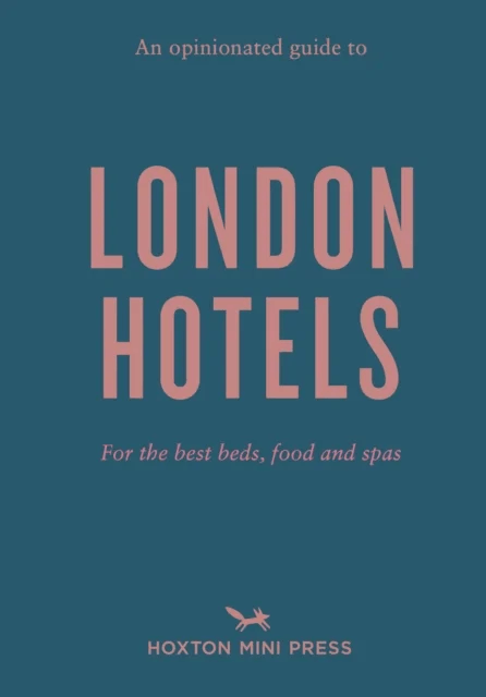An Opinionated Guide To London Hotels av Gina Jackson