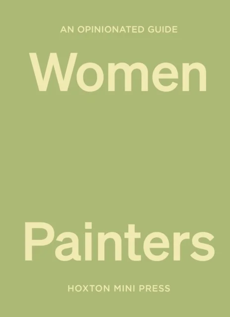 An Opinionated Guide To Women Painters av Lucy Davies