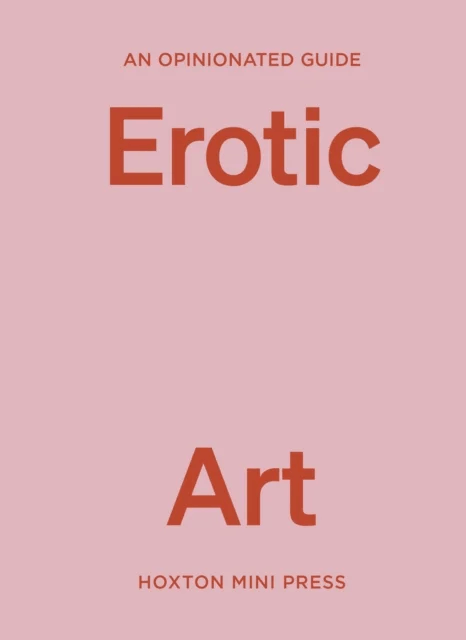 An Opinionated Guide to Erotic Art av Elise Bell