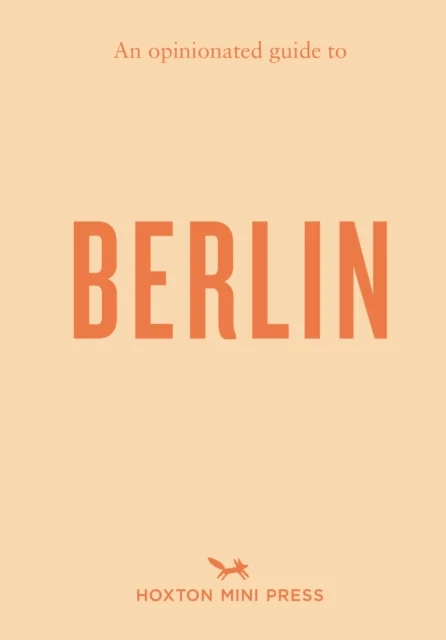 An Opinionated Guide to Berlin av Hoxton Mini Press