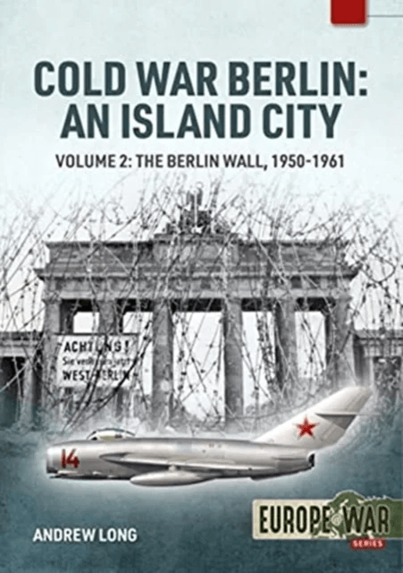 Cold War Berlin: an Island City av Andrew Long