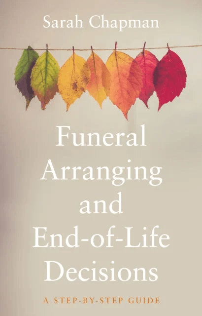 Funeral Arranging and End-of-Life Decisions av Sarah Chapman