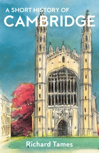 A Short History of Cambridge av Richard Tames