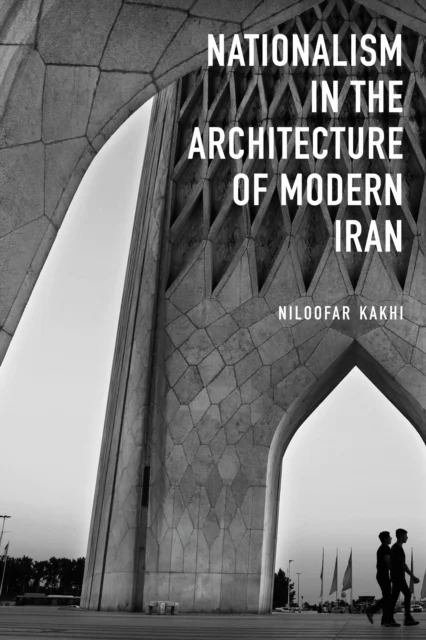 Nationalism in Architecture of Modern Iran av Niloofar Kakhi