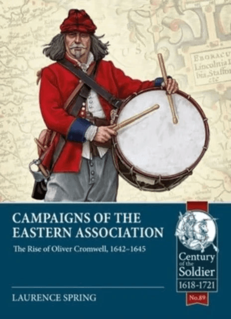 Campaigns of the Eastern Association: The Rise of Oliver Cromwell, 1642-1645 av Laurence Spring