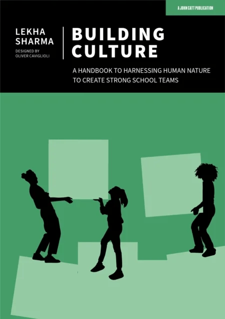 Building Culture: A handbook to harnessing human nature to create strong school teams av Lekha Sharma