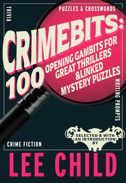 CrimeBits: 100 Opening Gambits for Great Thrillers av Lee Child