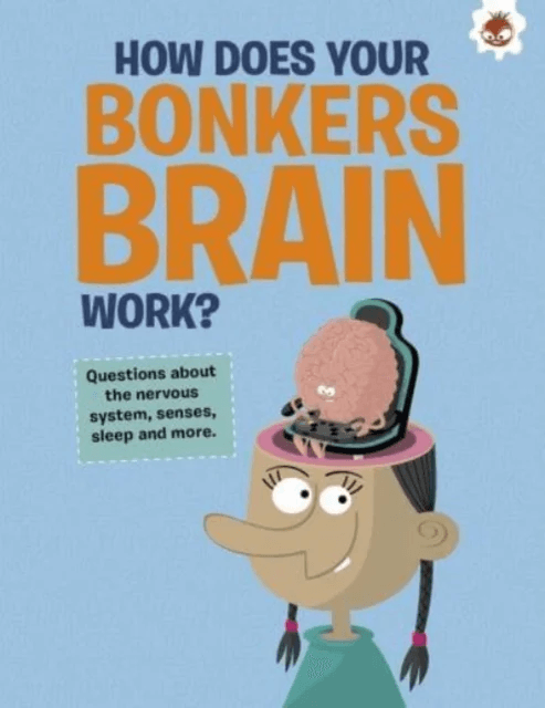 The Curious Kid's Guide To The Human Body: HOW DOES YOUR BONKERS BRAIN WORK? av John Farndon
