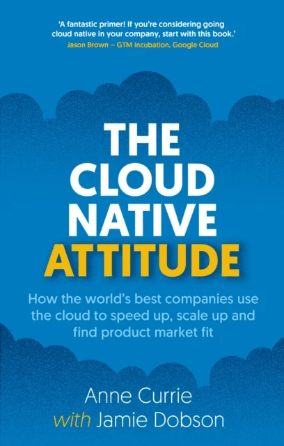 The Cloud Native Attitude av Anne Currie, Jamie Dobson