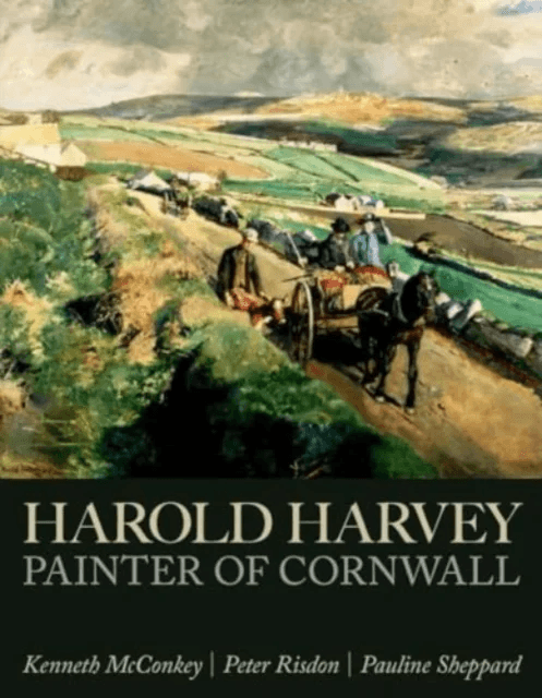 Harold Harvey: Painter of Cornwall av Kenneth McConkey, Peter Risdon, Pauline Sheppard