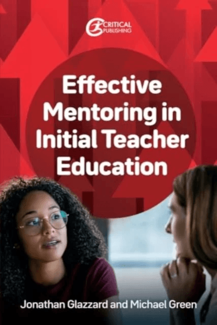 Effective Mentoring in Initial Teacher Education av Jonathan Glazzard, Michael Green
