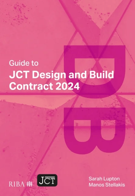 Guide to JCT Design and Build Contract 2024 2025 av Sarah Lupton, Manos Stellakis