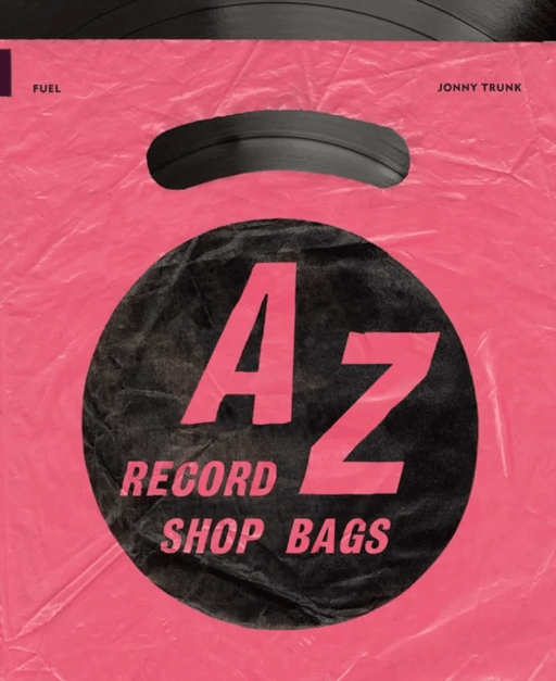 A-Z of Record Shop Bags: 1940s to 1990s av Jonny Trunk, FUEL