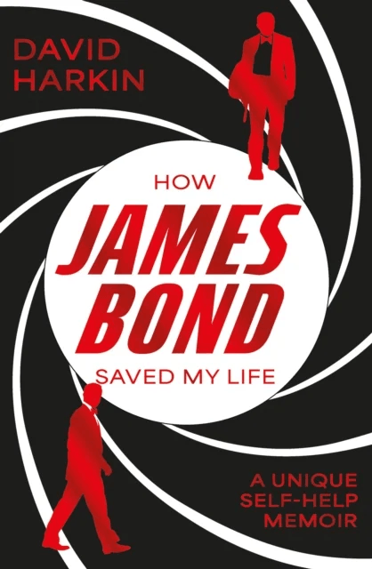 How James Bond Saved My Life av David Harkin