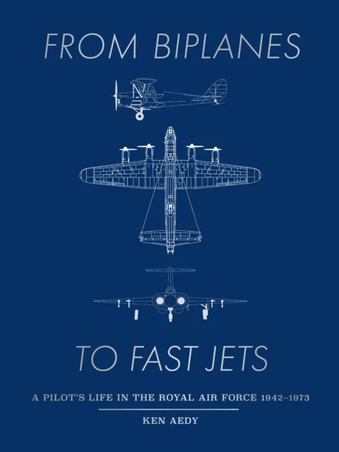 From Biplanes to Fast Jets av Ken Aedy