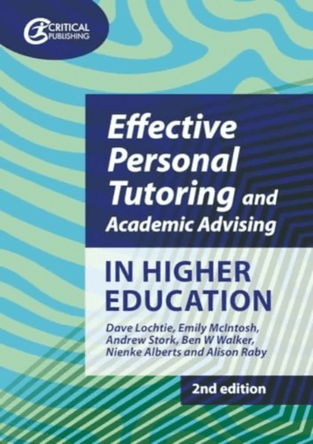 Effective Personal Tutoring and Academic Advising in Higher Education av Dave Lochtie, Emily McIntosh, Andrew Stork, Ben W Walker, Nienke Alberts, Ali