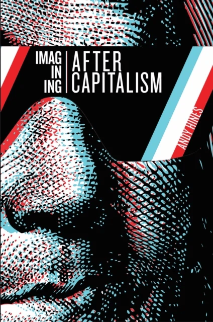 Imagining After Capitalism av Andy Hines