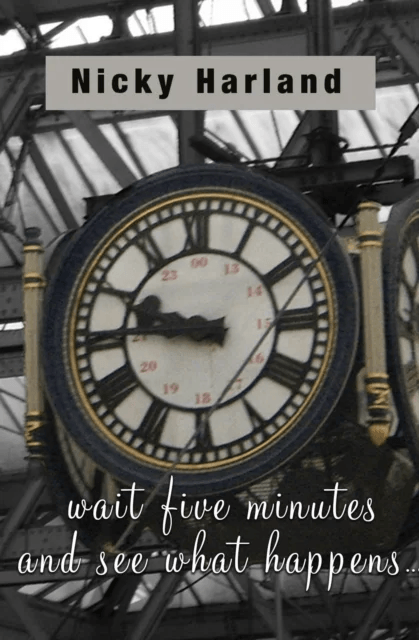 Wait five minutes and see what happens av Nicky Harland