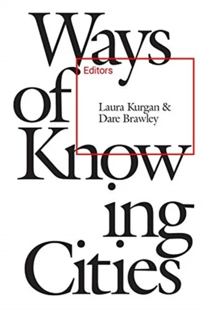 Ways of Knowing Cities av Laura Kurgan
