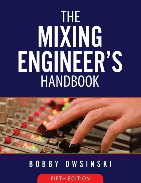 The Mixing Engineer's Handbook 5th Edition av Bobby Owsinski