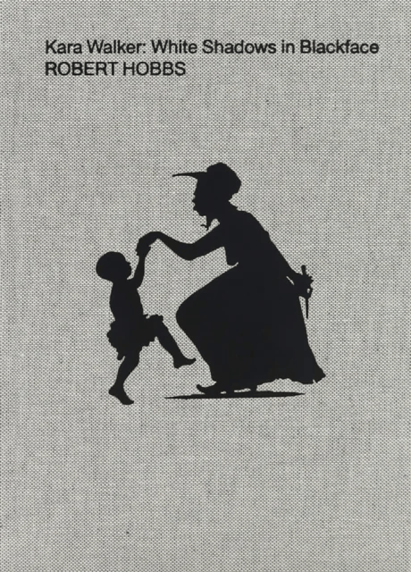 Kara Walker: White Shadows in Blackface av Robert Hobbs