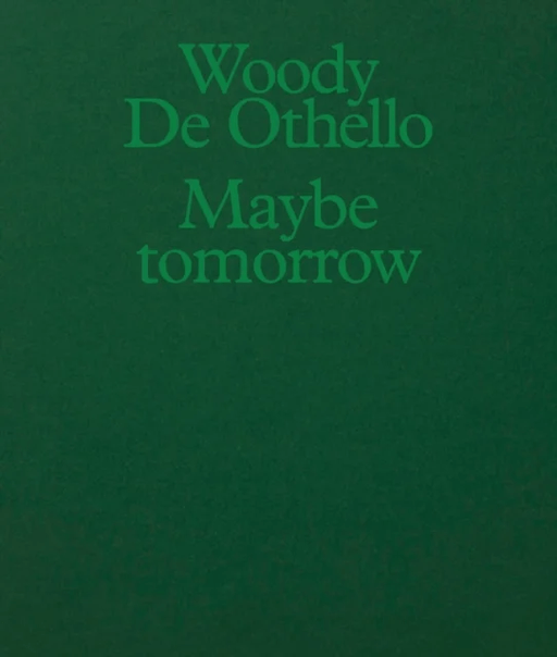Woody De Othello: Maybe Tomorrow