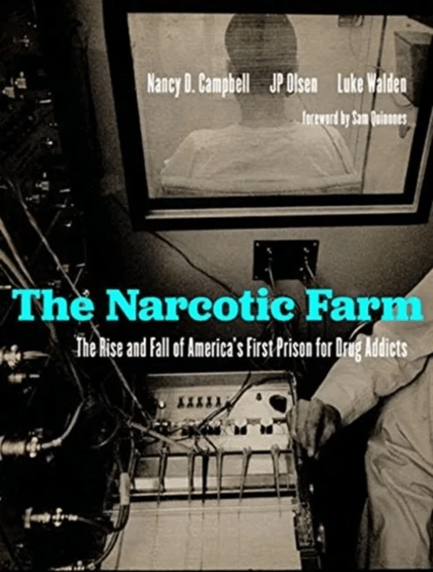 The Narcotic Farm av Nancy D. Campbell, James P. Olsen, Luke Walden, Sam Quinones