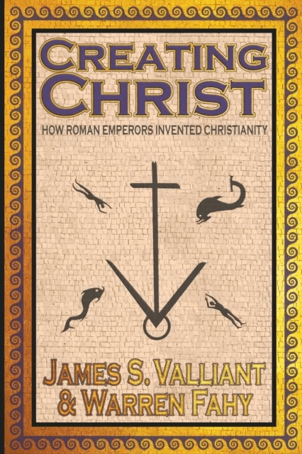 Creating Christ av James S Valliant, Warren Fahy