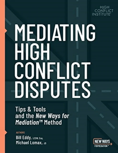 Mediating High Conflict Disputes av Bill Eddy, Michael Lomax