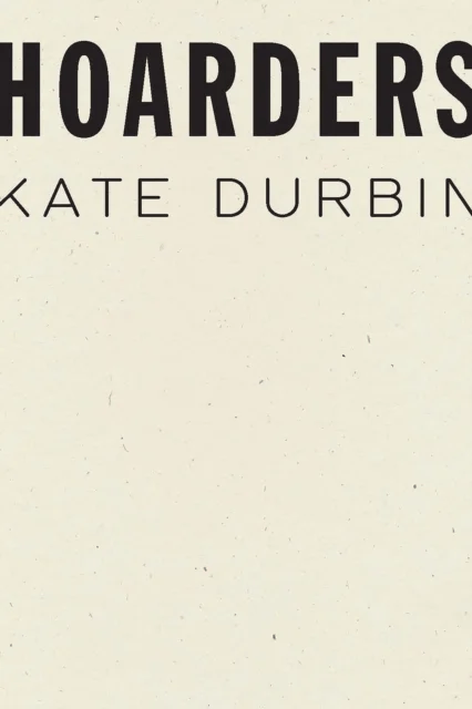 Hoarders av Kate Durbin