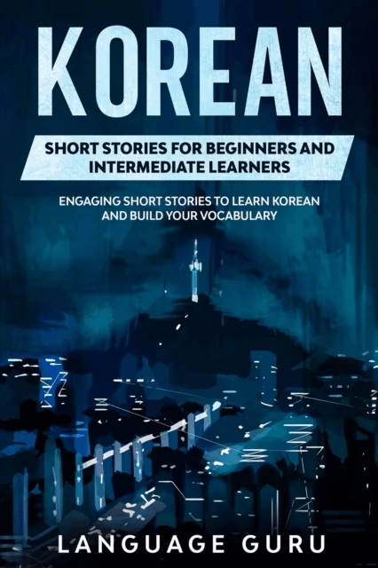 Korean Short Stories for Beginners and Intermediat av Language Guru
