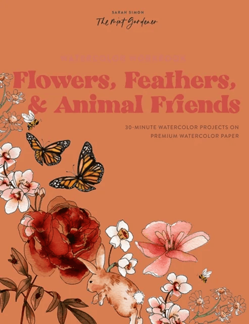 Watercolor Workbook: Flowers, Feathers, and Animal Friends av Sarah Simon