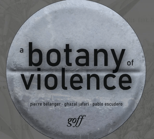 A Botany of Violence av Pierre Belanger, Ghazal Jafari, Pablo Escudero