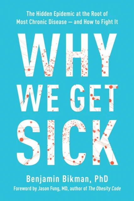 Why We Get Sick av Benjamin Bikman