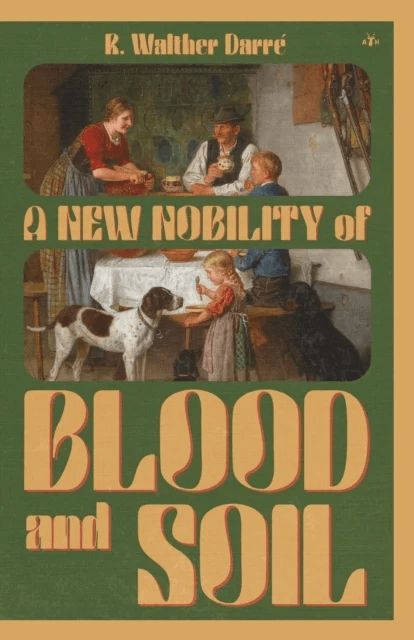 A New Nobility of Blood and Soil av R Walther Darre
