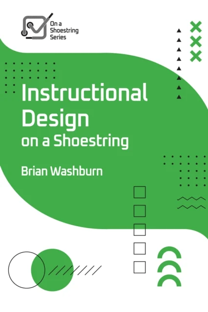 Instructional Design on a Shoestring av Brian Washburn
